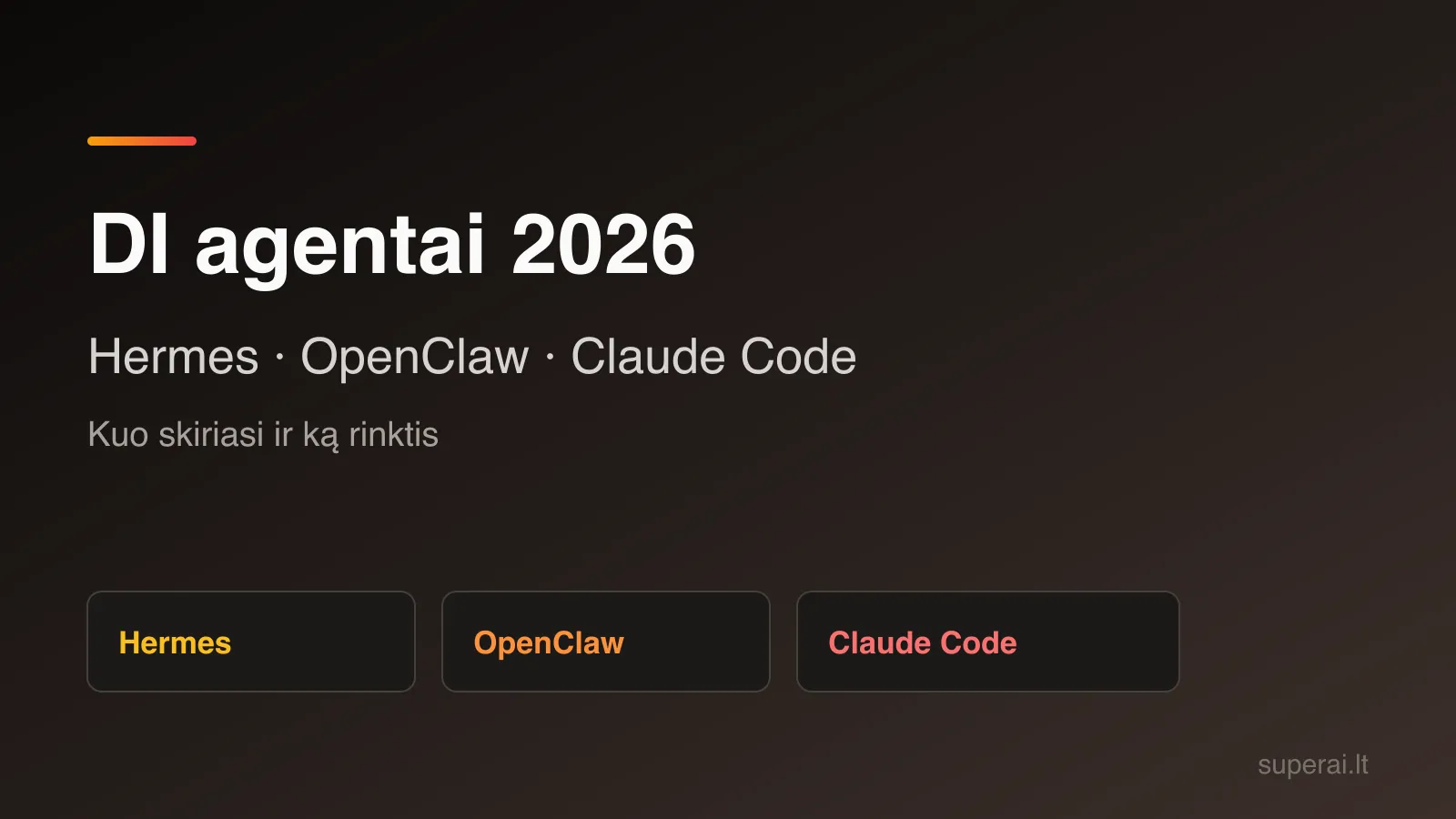 Trys DI agentai — Hermes, OpenClaw ir Claude Code — palyginimas